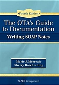 Otas Guide to Documentation: Writing Soap Notes (Paperback, 4)