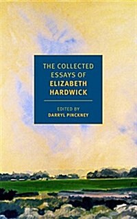 The Collected Essays of Elizabeth Hardwick (Paperback)