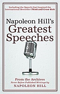 Napoleon Hills Greatest Speeches: An Official Publication of the Napoleon Hill Foundation (Paperback)