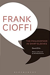 Frank Cioffi: The Philosopher in Shirt-Sleeves (Paperback)