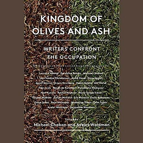 Kingdom of Olives and Ash Lib/E: Writers Confront the Occupation (Audio CD)