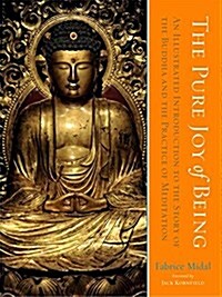 The Pure Joy of Being: An Illustrated Introduction to the Story of the Buddha and the Practice of Meditation (Hardcover)