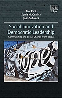 Social Innovation and Democratic Leadership : Communities and Social Change from Below (Hardcover)