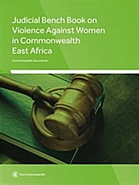 Judicial Bench Book on Violence Against Women in Commonwealth East Africa (Paperback)