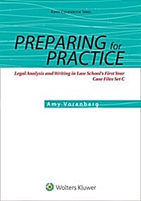 Preparing for Practice: Legal Analysis and Writing in Law Schools First Year: Case Files Set C (Paperback)