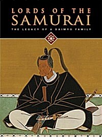 Lords of the Samurai: The Legacy of a Daimyo Family (Hardcover)