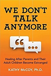 We Dont Talk Anymore: Healing After Parents and Their Adult Children Become Estranged (Paperback)