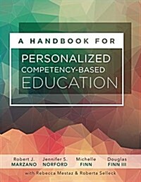 A Handbook for Personalized Competency-Based Education: Ensure All Students Master Content by Designing and Implementing a Pcbe System (Paperback)