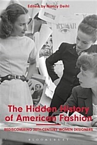 The Hidden History of American Fashion: Rediscovering 20th-Century Women Designers (Hardcover)