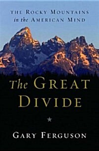 The Great Divide: The Rocky Mountains in the American Mind (Hardcover, 1)