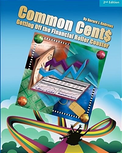 Common Cent$: Getting Off the Financial Roller Coaster (Paperback)