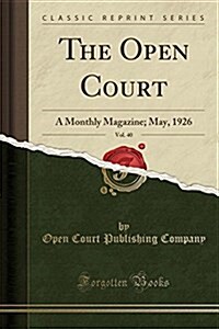 The Open Court, Vol. 40: A Monthly Magazine; May, 1926 (Classic Reprint) (Paperback)