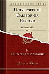 University of California Record, Vol. 1: October, 1921 (Classic Reprint) (Paperback)