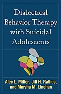 Dialectical Behavior Therapy with Suicidal Adolescents (Paperback)