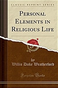 Personal Elements in Religious Life (Classic Reprint) (Paperback)