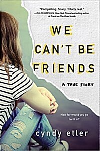 We Cant Be Friends: A True Story (Hardcover)