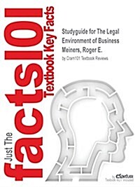 Studyguide for the Legal Environment of Business by Meiners, Roger E., ISBN 9781111660987 (Paperback, Es: 97811116609)