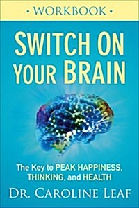 Switch on Your Brain Workbook: The Key to Peak Happiness, Thinking, and Health (Paperback)
