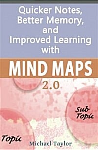 Mind Maps: Quicker Notes, Better Memory, and Improved Learning 2.0 (Paperback)