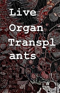 Live Organ Transplants (Paperback)