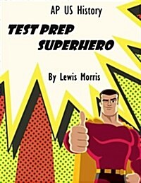 AP Us History Test Prep Superhero (Paperback)