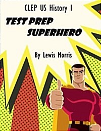 CLEP Us History I Test Prep Superhero (Paperback)