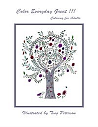 Color Everyday Great !!!: Coloring for Adults (Paperback)