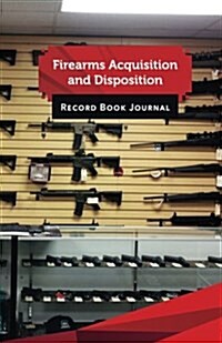 Firearms Acquisition and Disposition Record Book Journal: 50 Pages, 5.5 X 8.5 .40 Caliber Rounds (Paperback)