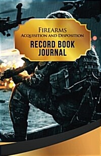 Firearms Acquisition and Disposition Record Book Journal: 50 Pages, 5.5 X 8.5 Black Ops (Paperback)