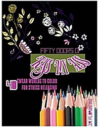 Fifty Doors of Kiss My Ass: 40 Swear Words to Color for Stress Releasing (Paperback)