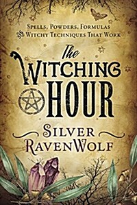 The Witching Hour: Spells, Powders, Formulas, and Witchy Techniques That Work (Paperback)