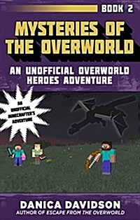 Mysteries of the Overworld: An Unofficial Overworld Heroes Adventure, Book Two (Paperback)