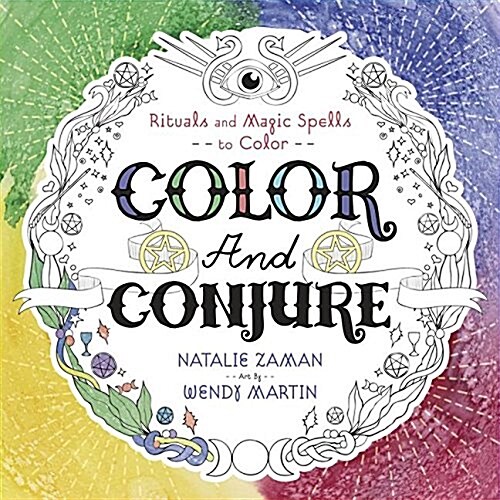 Color and Conjure: Rituals & Magic Spells to Color (Hardcover)