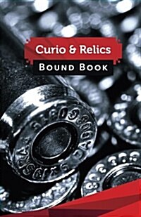 Curio & Relics Bound Book: 50 Pages, 5.5 X 8.5 9 X 19 MM Ammo (Paperback)