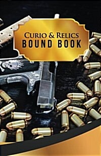 Curio & Relics Bound Book: 50 Pages, 5.5 X 8.5 Double Colt 1911 .45 Calibers (Paperback)