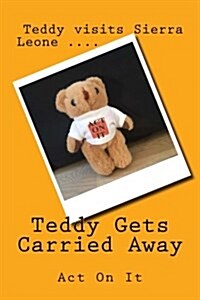 Teddy Gets Carried Away (Paperback)