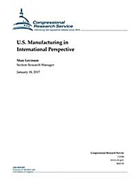 U.S. Manufacturing in International Perspective: Congressional Research Service Report R42135 (Paperback)