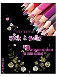 Fifty Doors of Cock & Balls: 40 Swear Words to Color for Stress Releasing (Paperback)