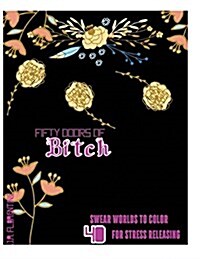 Fifty Doors of Bitch: 40 Swear Words to Color for Stress Releasing (Paperback)