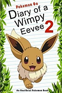 Pokemon Go: Diary of a Wimpy Eevee 2: (An Unofficial Pokemon Book) (Paperback)