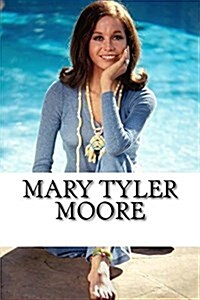 Mary Tyler Moore: A Biography (Paperback)