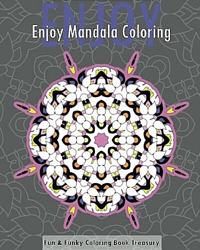 Enjoy Mandala Coloring (Fun & Funky Coloring Book Treasury) (Paperback)