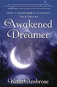 The Awakened Dreamer: How to Remember & Interpret Your Dreams (Paperback)