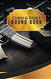 Curio & Relics Bound Book: 50 Pages, 5.5 X 8.5 I Love My AR-15 (Paperback)