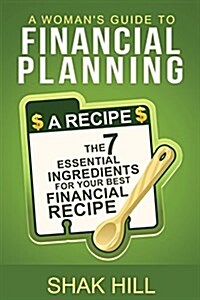 A Womans Guide to Financial Planning: The Seven Essential Ingredients for Your Best Financial Plan (Paperback)