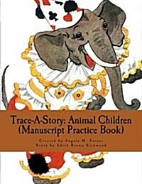 Trace-A-Story: Animal Children (Manuscript Practice Book) (Paperback)