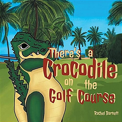 Theres a Crocodile on the Golf Course (Paperback)