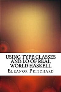 Using Type Classes and I.O of Real World Haskell (Paperback)