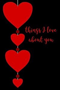 Things I Love about You: Blank Lined Journal (Paperback)