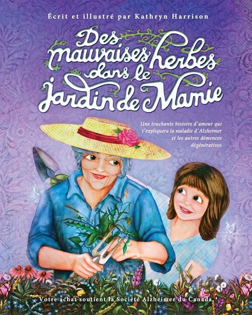 Des mauvaises herbes dans le jardin de Mamie: Une touchante histoire damour qui texpliquera la maladie dAlzheimer et les autres d?ences d???ati (Paperback)